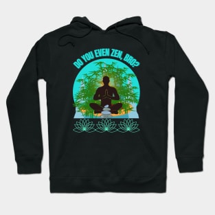 DO YOU EVEN ZEN, BRO? Guy/ Mint - Funny Zen - Seika by FP Hoodie